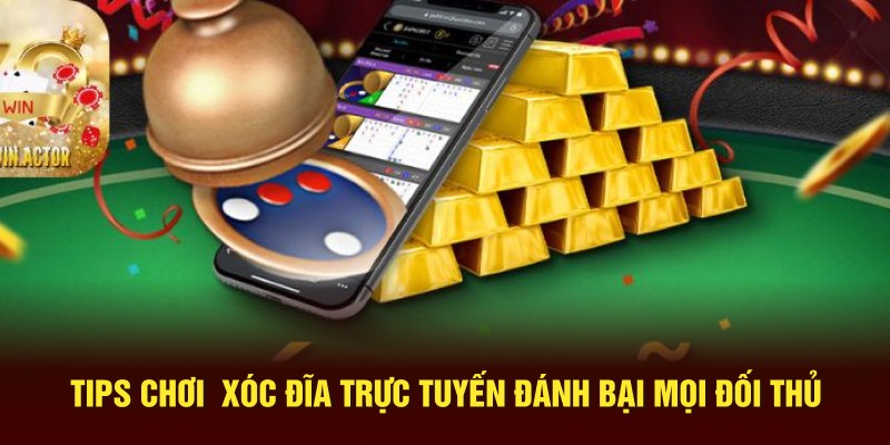 Tips chơi xóc đĩa trực tuyến đánh bại mọi đối thủ