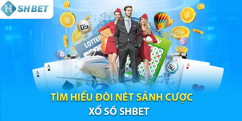 Khám phá đôi nét về sảnh chơi xổ số Shbet